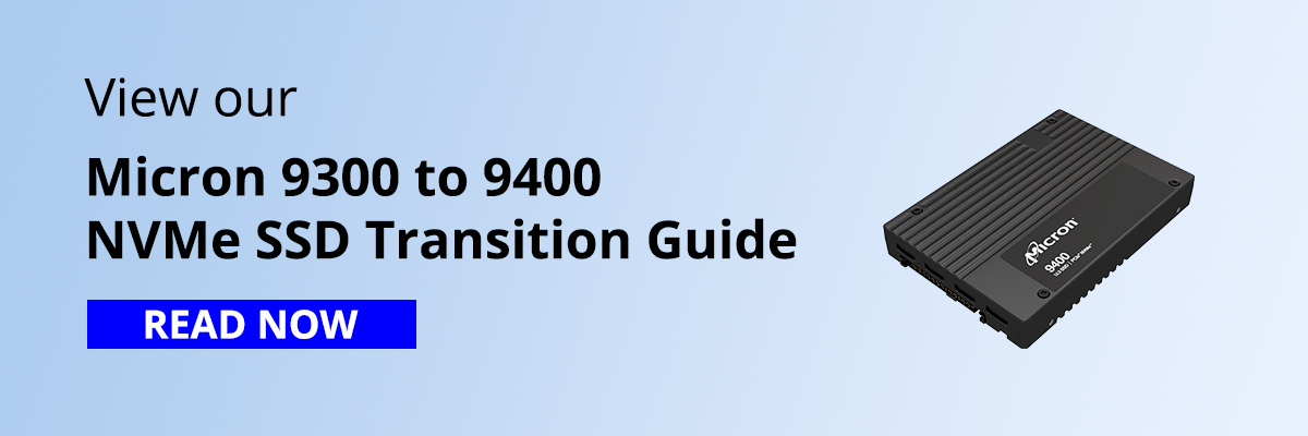 Micron 9300 to 9400 NVMe SSD Transition Guide